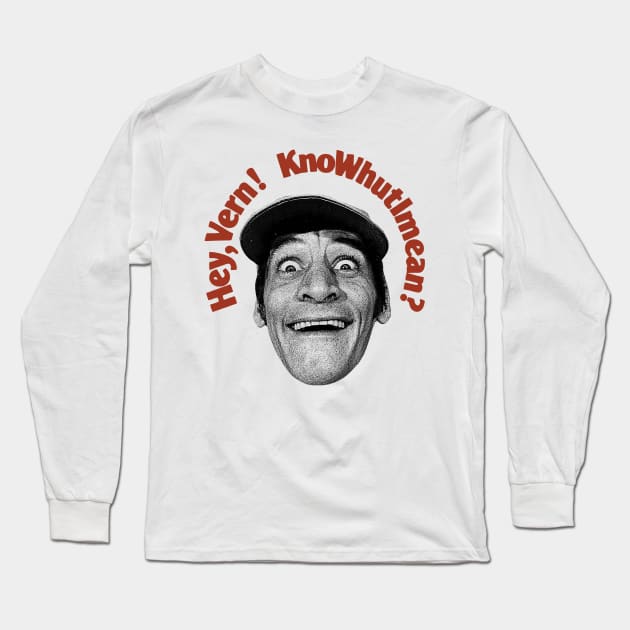 Hey, Vern! KnoWhutImean? Long Sleeve T-Shirt by darklordpug